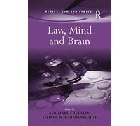 Law, Mind and Brain (Medical Law and Ethics)