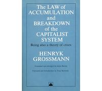 LAW OF ACCUMULATION AND BREAKDOWN OF THE CAPITALIST SYSTEM: Being Also a Theory of Crises
