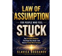 Law of Assumption for People Who Feel Stuck: The Invisible Patterns That Keep You Stuck and How to Finally Move Forward (The Manifestation Reprogramming Series)