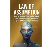 Law of Assumption: Rewire Your Brain, Break Your Survival Loops, Manifest Joy and Abundance with Ease (The Inner Adventure Series)