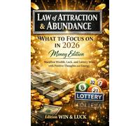 Law of Attraction & Abundance: What to Focus on in 2026: Money Edition : Manifest Wealth, Luck, and Lottery Wins with Positive Thoughts and Energy