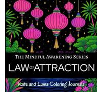 LAW OF ATTRACTION Coloring Journal: A Mindfulness Adult Coloring Book with Affirmations, Prompts, Gratitude Practice, and Reflection for Manifestation and Alignment (The Mindful Awakening Series)