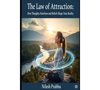 Law of Attraction: How Thoughts, Emotions, and Beliefs Manifest Into Your Reality (Master Your Life Series)