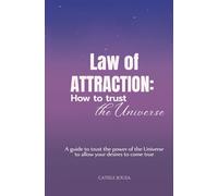 LAW OF ATTRACTION: how to trust the Universe (Law of Attraction: Manifestation Techniques and Affirmations)