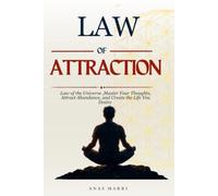 LAW OF ATTRACTION: Law of the Universe ,Master Your Thoughts, Attract Abundance, and Create the Life You Desire