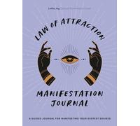 Law of Attraction Manifestation Journal: A Guided Journal for Manifesting Your Deepest Desires