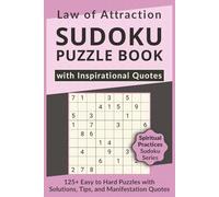 Law of Attraction Sudoku Puzzle Book with Inspirational Quotes, 125+ Easy to Hard Puzzles with Solutions, Tips, and Manifestation Quotes: Sudoku with ... Sudoku Series for Inner Growth & Mindset)
