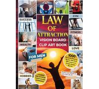 LAW OF ATTRACTION Vision Board Clip Art Book for Men: 1000 Powerful Pictures, Quotes, Words & Affirmations to Create Dream Boards | A Guided and Elevated Vision Board Experience