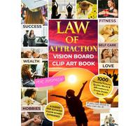 LAW OF ATTRACTION Vision Board Clip Art Book for Women: 1000 Powerful Pictures, Quotes, Words & Affirmations to Create Dream Boards | A Guided and Elevated Vision Board Experience