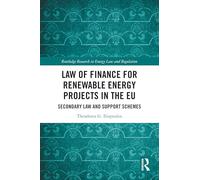 Law of Finance for Renewable Energy Projects in the EU: Secondary Law and Support Schemes (Routledge Research in Energy Law and Regulation)