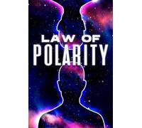 LAW OF POLARITY: Laws of the Universe #3