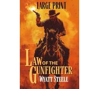 Law of the Gunfighter - LARGE PRINT: Classsic Western Historical Series (Trails of the Gunfighter: An Action Packed Gritty Western Series for Men)