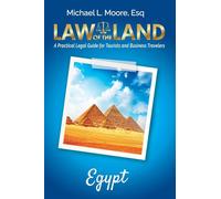 Law of the Land - Egypt: A Practical Legal Guide for Tourists and Business Travelers