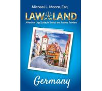 Law of the Land - Germany: A Practical Legal Guide for Tourists and Business Travelers