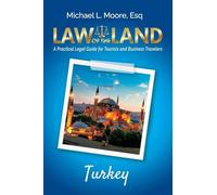 Law of the Land - Turkey: A Practical Legal Guide for Tourists and Business Travelers