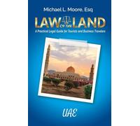 Law of the Land - UAE: A Practical Legal Guide for Tourists and Business Travelers