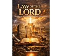 Law of The Lord: The Blueprint for Holiness, Authority, and Kingdom Power