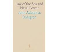 Law of the Sea and Naval Power: A concise guide to maritime international law, blockade, contraband, and command duties