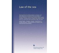 Law of the sea: Hearing before the Subcommittee on Oceans and International Environment of the Committee on Foreign Relations, United States Senate, ... U.N. Law of the Sea Conference, May 20, 1976