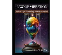 Law of Vibration :How to Align Your Energy with Your Dreams (The 12 Laws of the Universe)