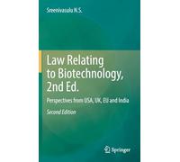 Law Relating to Biotechnology, 2nd Ed.: Perspectives from USA, UK, EU and India