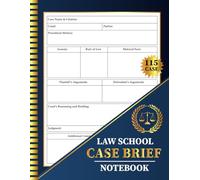 Law School Case Brief Notebook: Legal Notetaking Template Book for Students | Structured Format for Analyzing Legal Cases Using the IRAC Method