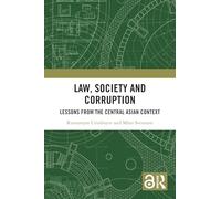 Law, Society and Corruption: Lessons from the Central Asian Context (Law, Justice and Power)