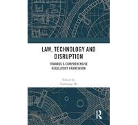 Law, Technology and Disruption: Towards a Comprehensive Regulatory Framework