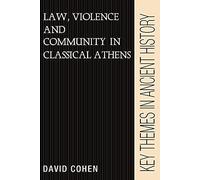 Law, Violence, and Community in Classical Athens Paperback (Key Themes in Ancient History)