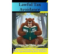 Lawful Tax Avoidance: Keeping the Government (IRS) From Stealing Your Money