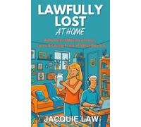 Lawfully Lost at Home: A Domestic Odyssey of Love, Lycra & Losing Track of What Day It is