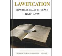 LAWIFICATION: Practical Legal Literacy for the Constitution, Your Rights, Contracts, Leases, Police Encounters, Small Claims, and Real Help When You Need It