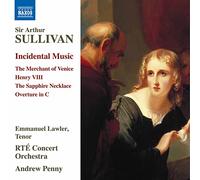 RTÉ Concert Orchestra - Sullivan, A.: Incidental Music - Merchant of Venice (The) / Henry VIII / The Sapphire Necklace: Overture