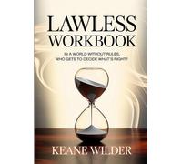 Lawless Workbook: In a World Without Rules, Who Gets to Decide What's Right?