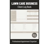 Lawn Care Business Client Log Book: Professional Appointment Planner & Organizer for Landscaping, Mowing, Small Business & Entrepreneurs | Easily ... | Compact Size, 6X9 Inches, 124 Pages