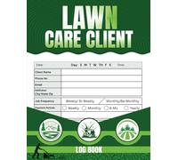 Lawn Care Business Planner: Client Tracker & Service Log Book for Gardening Professionals