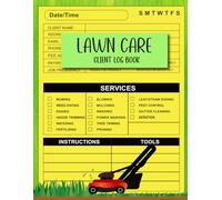 Lawn care claient log book: Stay Organized and Grow Your Lawn Business