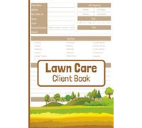 Lawn Care Client Book: Simple Lawn Mowing and Landscape Appointment Logbook for Small Business and Entrepreneurs | Easily Track and Record Client Information | Compact Size, 6X9 Inches, 124 Pages