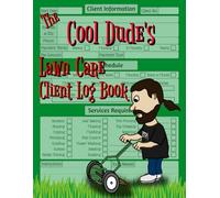 Lawn Care Client Log Book for Cool Dudes: Mowing Business Planner for Client Records. 142 Customers With a Page Each. 150 Pages.