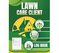 Lawn Care Client Log Book - Landscaping & Yard Maintenance Service Record | Track Jobs, Clients, Tools & Payments | Perfect for Lawn Care Business Owners