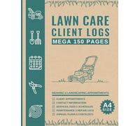 Lawn Care Client Log Book: Large A4 Size & 150 Pages to Record Client Information including Fees, Services, Schedule & Appointments for Mowing & Landscape Business.