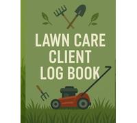Lawn Care Client Log Book: Lawn Mowing And Landscape Appointment Logbook for Mowing Business & lawn maintenance And Landscaping Business: V-1