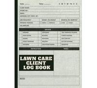 Lawn Care Client Log Book: Lawn Mowing and Landscape Appointment Organizer to Record Customer Information | Lawn Care | landscape And yard maintenance