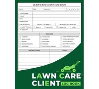 Lawn Care Client Log Book: Lawn Mowing and Landscape Appointment Tracker - Record Services, Payments, Tools & Client Info for Lawn Care Professionals
