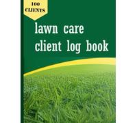 Lawn Care Client Log Book: Lawn Mowing And Landscaping Appointment Logbook, Record Your Client & Customer Information including Fees, Services, ... Bus Large Size Room for 100 Clients.