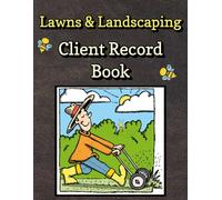 Lawn Care Client Log Book: Mowing Business Planner for Client Records. 150 Pages, 142 Customers.