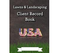 Lawn Care Client Log Book: Mowing Business Planner for Client Records. Up to 142 Customers With a Page Each.