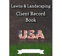 Lawn Care Client Log Book: Mowing Business Planner for Client Records. Up to 142 Customers With a Page Each.