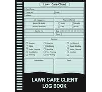 Lawn Care Client Log Book: Simple Landscaping Service Tracker for Lawn Maintenance, Scheduling, and Billing.