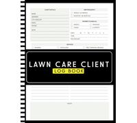 Lawn Care Client Log Book: Simple Lawn Mowing And Landscape Appointment Logbook | Track And Record Your Client's Information | Scheduling | Services | Find Job Data Easily | 120 Pages 8.5x11 Inches
